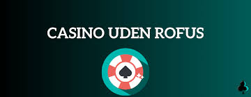 Online Casino Uden ROFUS - En Guide til Underholdning uden Begrænsninger Online Casino Uden ROFUS - En Guide til Underholdning uden Begrænsninger